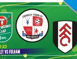 Prediksi Crawley vs Fulham 24 Agustus 2022