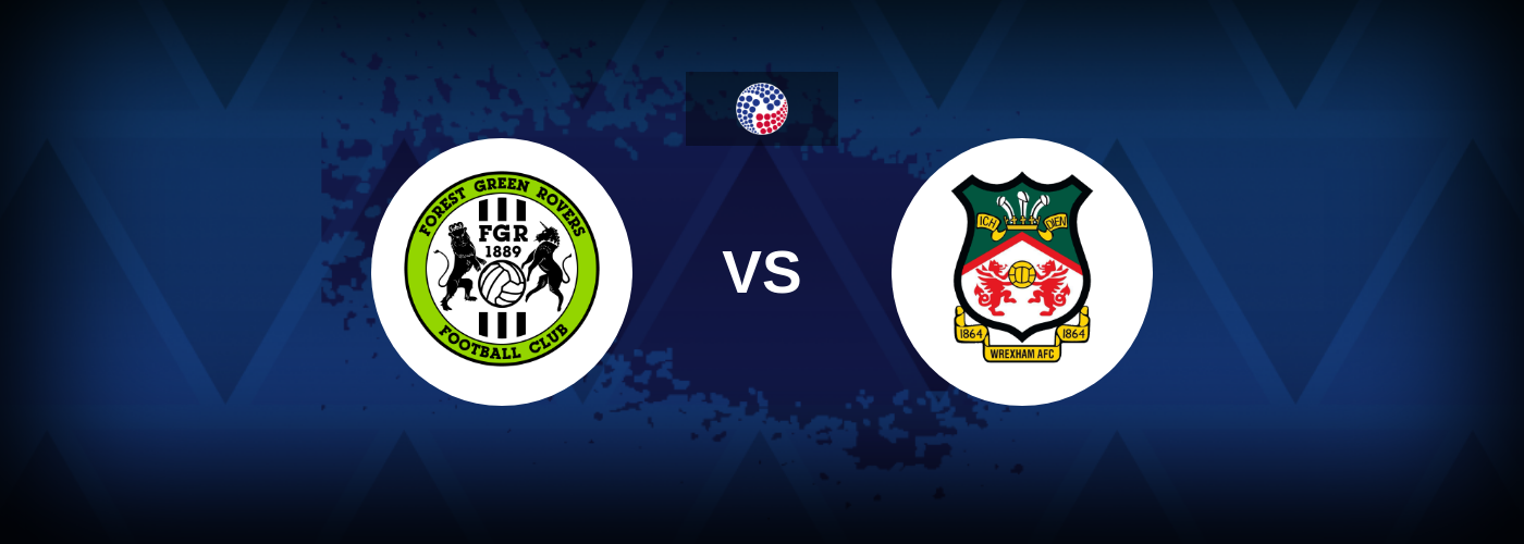Forest Green vs Wrexham