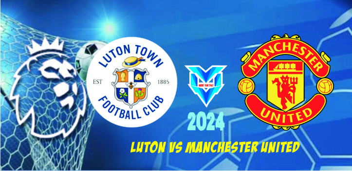 Luton vs Manchester United