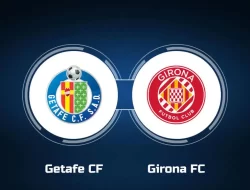 Prediksi Getafe vs Girona, La Liga Spanyol 17 Maret 2024