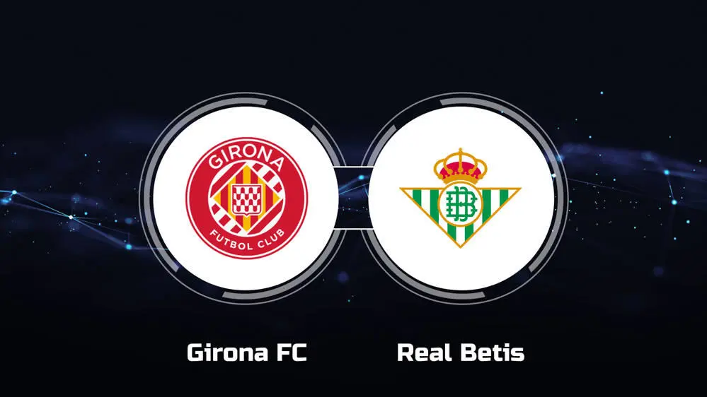 Girona vs Real Betis
