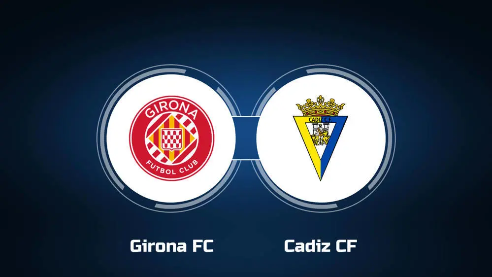 Girona vs Cadiz