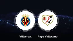 Prediksi Villarreal vs Vallecano, La Liga Spanyol 29 April 2024