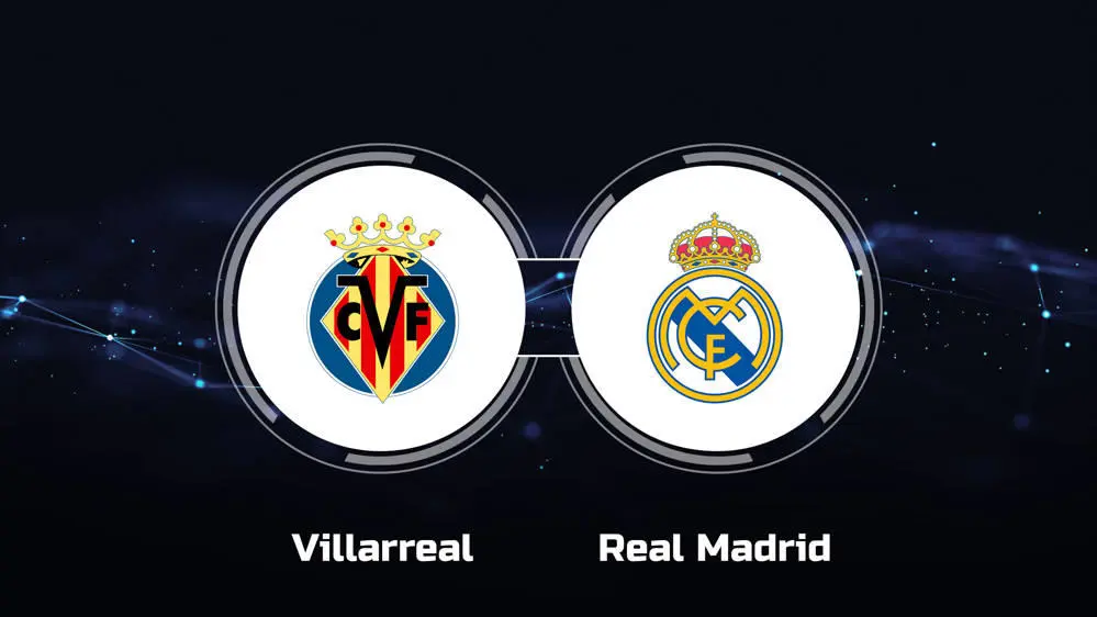 Villarreal vs Real Madrid