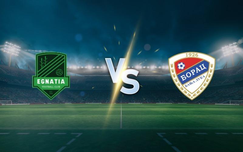Egnatia vs Borac Banja