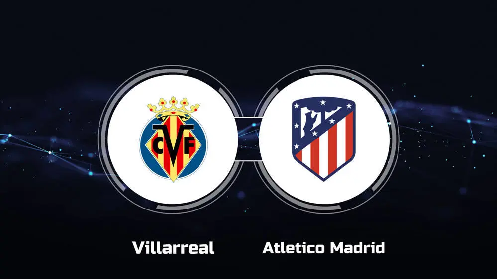 Villarreal vs Atletico Madrid