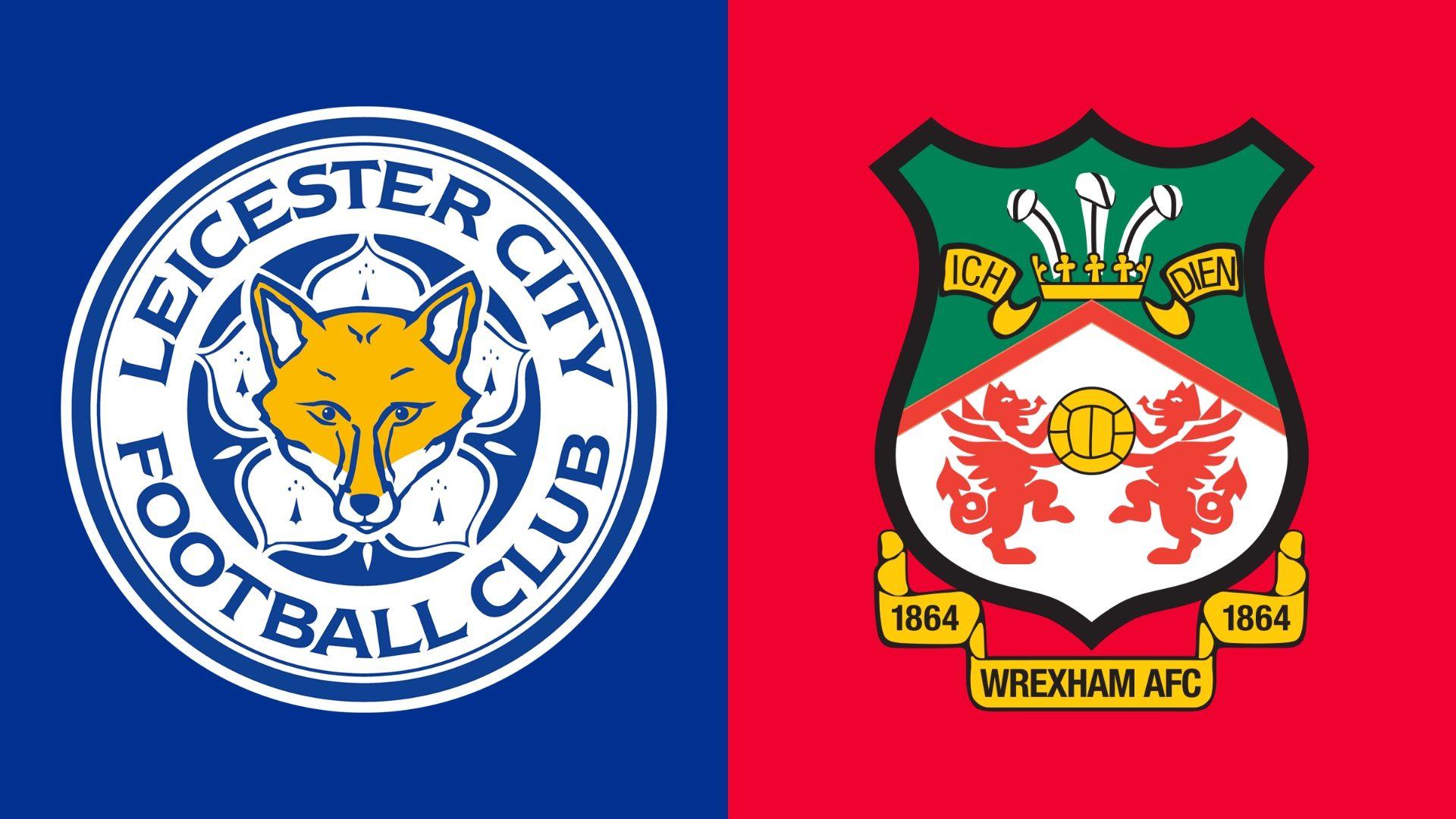 Leicester vs Wrexham