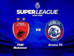 Prediksi PSM Makassar vs Arema , Liga Super 19 Oktober 2025