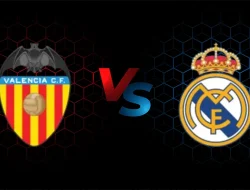 Prediksi Valencia vs Real Madrid,  La Liga 9 Februari 2026