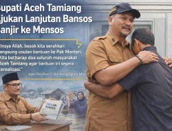 Bupati Aceh Tamiang Ajukan Lanjutan Bansos Banjir ke Mensos