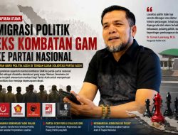 Migrasi Politik Eks Kombatan GAM Ke Partai Nasional