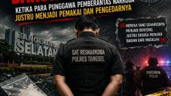 Tangsel Darurat Narkoba: Ketika Para Punggawa Pemberantas Narkoba Justru Menjadi Pemakai dan Pengedarnya
